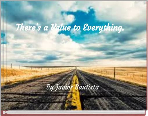 There's a Value to Everything.