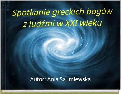 Spotkanie greckich bogów z ludźmi w XXI wieku