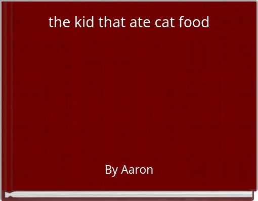 Book Cover for: the kid that ate cat food