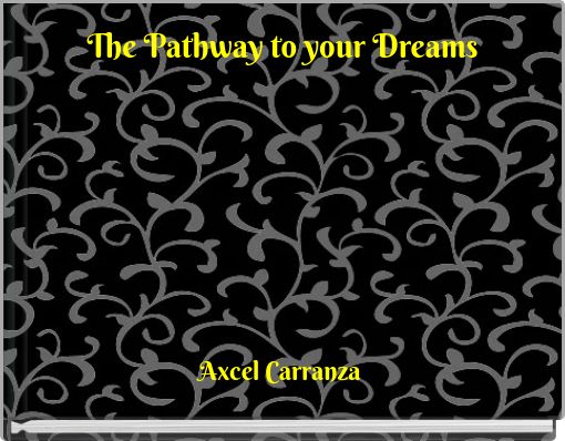 The Pathway to your Dreams