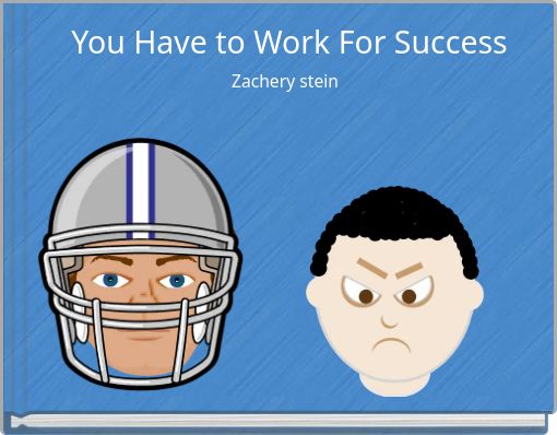 You Have to Work For Success
