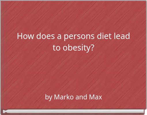 How does a persons diet lead to obesity?