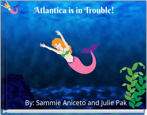 Atlantica is in Trouble!