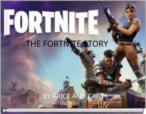 THE FORTNITE STORY