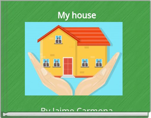 Front cover of 'My house By Jaime Carmona' 