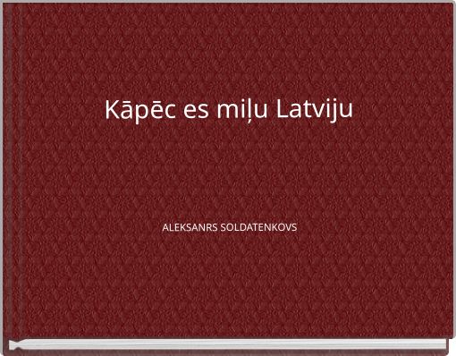 Kāpēc es miļu Latviju