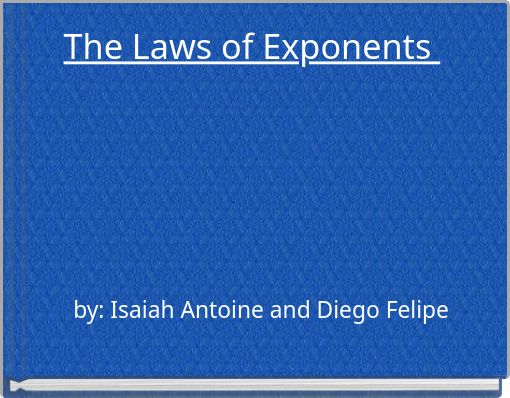 The Laws of Exponents