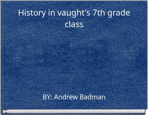 History in vaught's 7th grade class