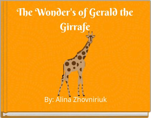 The Wonder's of Gerald the Girrafe