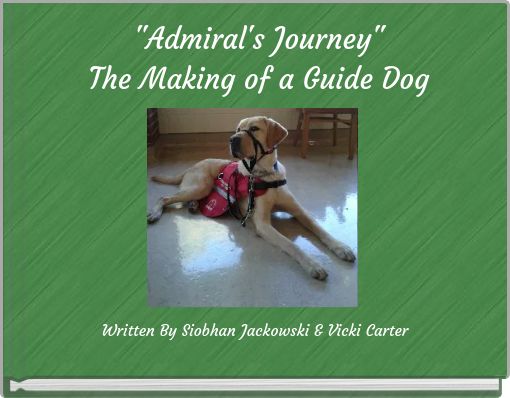 "Admiral's Journey"The Making of a Guide Dog