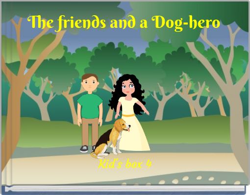 The friends and a Dog-hero