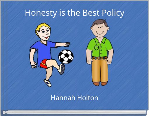 Honesty is the Best Policy