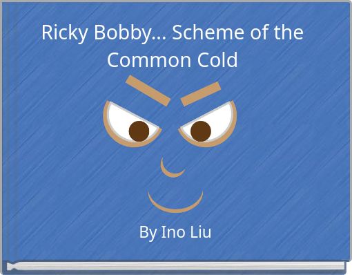 Ricky Bobby... Scheme of the Common Cold