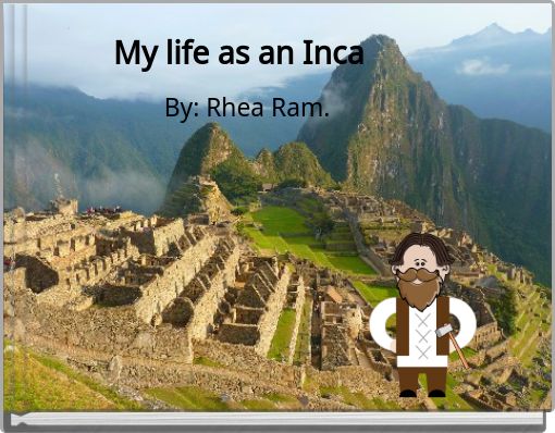 My life as an Inca