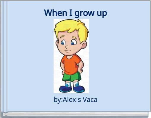 When I grow up