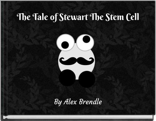 The Tale of Stewart The Stem Cell