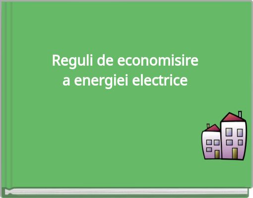 Reguli de economisire a energiei electrice