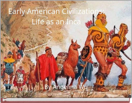 Early American Civilizations: Life as an Inca