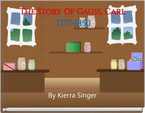 The Story Of Gauss, Carl 1777-1850