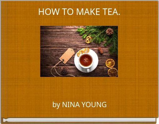 HOW TO MAKE TEA.