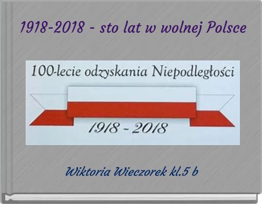 1918-2018 - sto lat w wolnej Polsce