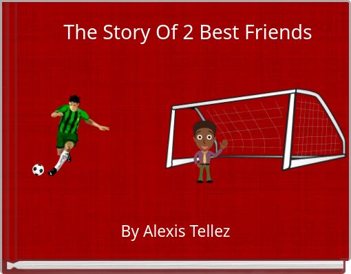 The Story Of 2 Best Friends
