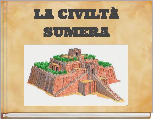 LA CIVILT&Agrave; SUMERA