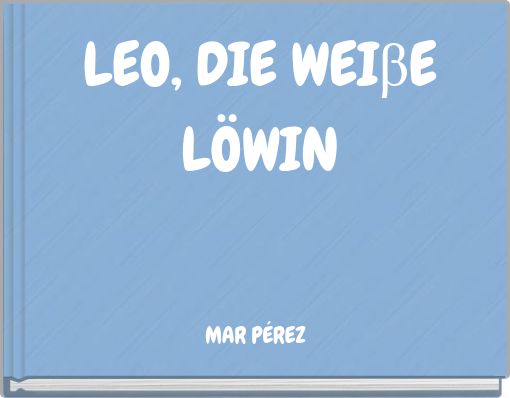 LEO, DIE WEIβE LÖWIN