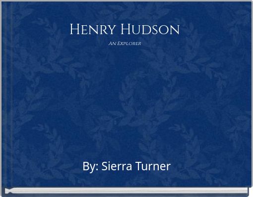 Henry Hudson An Explorer