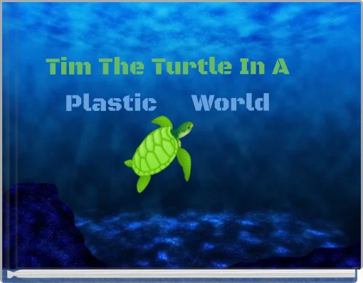 Tim The Turtle In A Plastic World