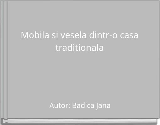 Mobila si vesela dintr-o casa traditionala