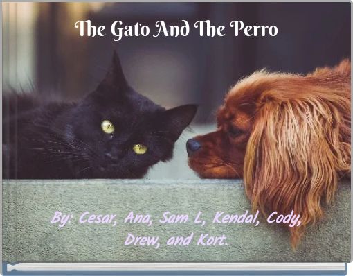The Gato And The Perro