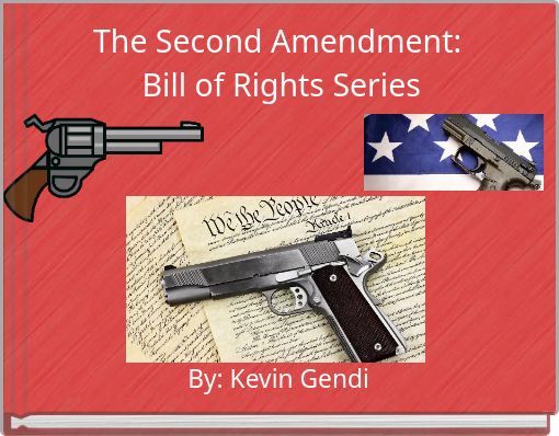 The Second Amendment: Bill of Rights Series