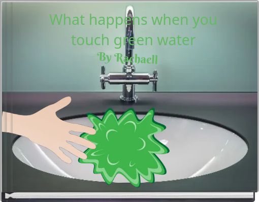 What happens when you touch green water