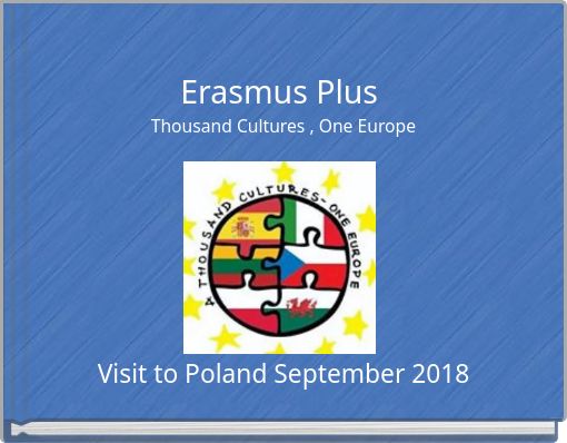 Erasmus Plus Thousand Cultures , One Europe