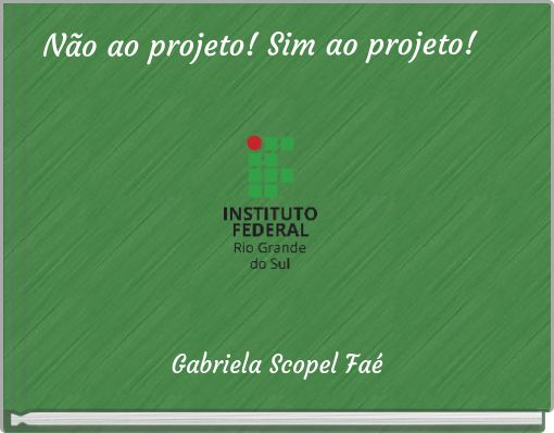 N&atilde;o ao projeto! Sim ao projeto!