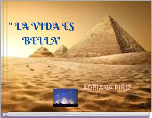 " LA VIDA ES BELLA"