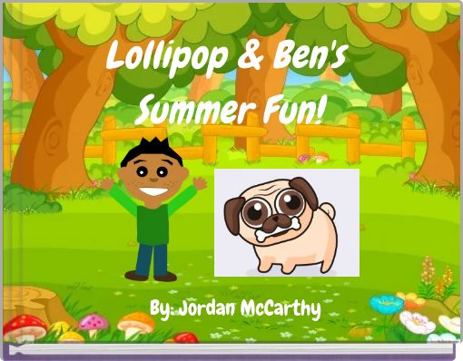 Lollipop &amp; Ben's Summer Fun!