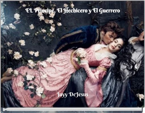 EL Principe, El Hechicero y El Guerrero