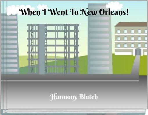 When I Went To New Orleans!