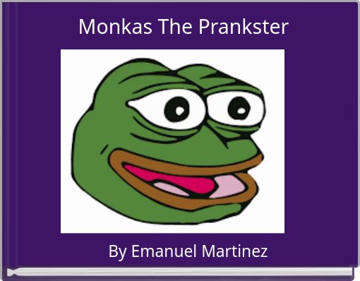 Monkas The Prankster