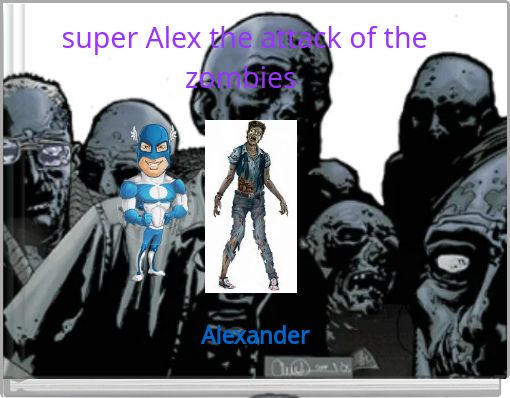 super Alex the attack of the zombies