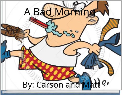 A Bad Morning