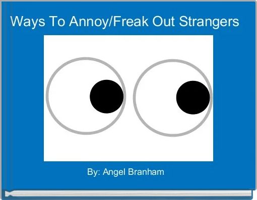Front cover of 'Ways To Annoy/Freak Out Strangers ' 