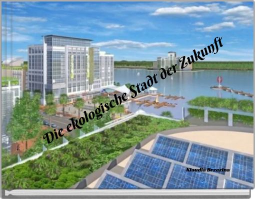 Die ekologische Stadt der Zukunft