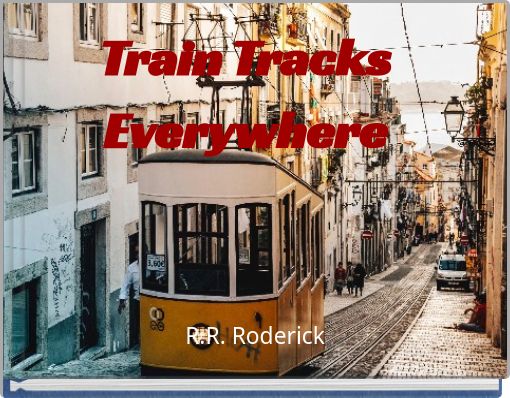Train Tracks Everywhere