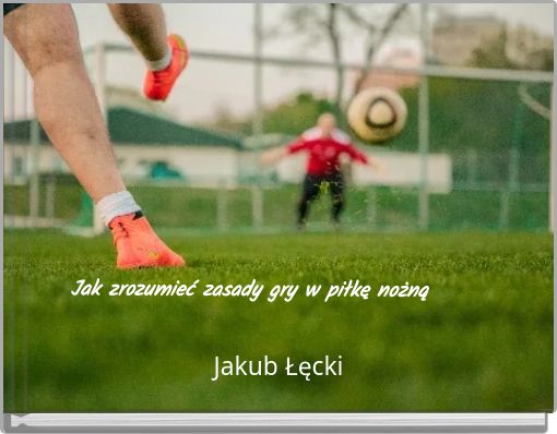 Jak zrozumieć zasady gry w piłkę nożną