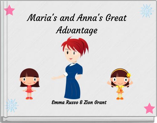 Maria's and Anna's Great Advantage