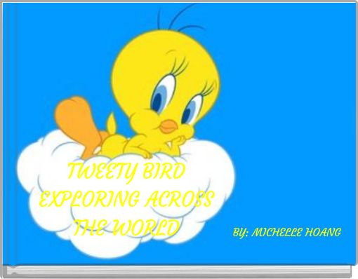 TWEETY BIRD EXPLORING ACROSS THE WORLD