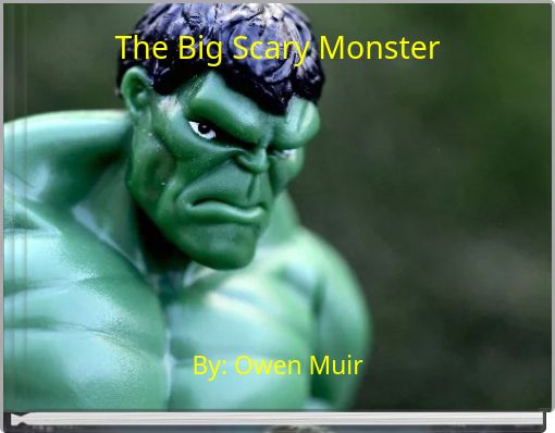 The Big Scary Monster